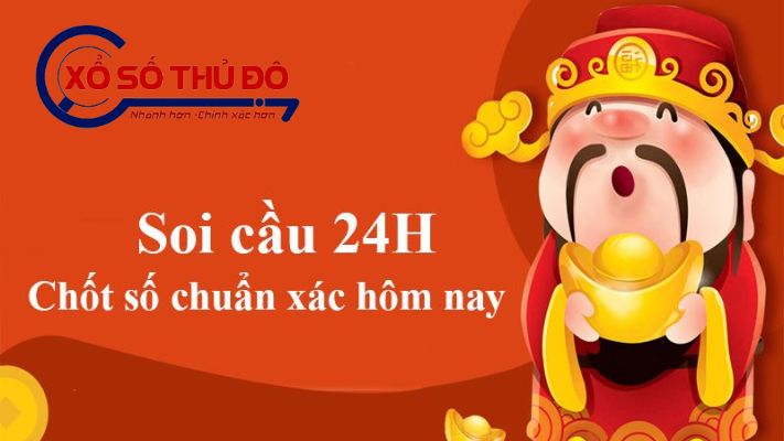 Soi cầu 24h Xổ số Thủ Đô - Dự đoán lô đẹp cầu VIP siêu chuẩn